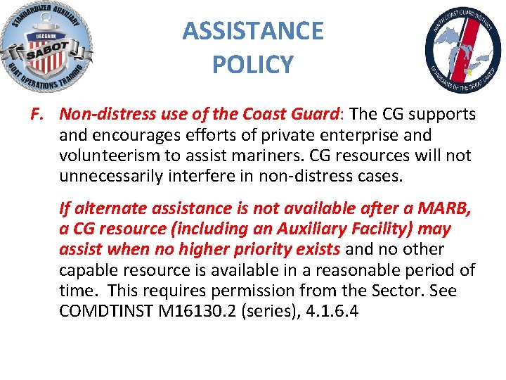 ASSISTANCE POLICY F. Non-distress use of the Coast Guard: The CG supports and encourages