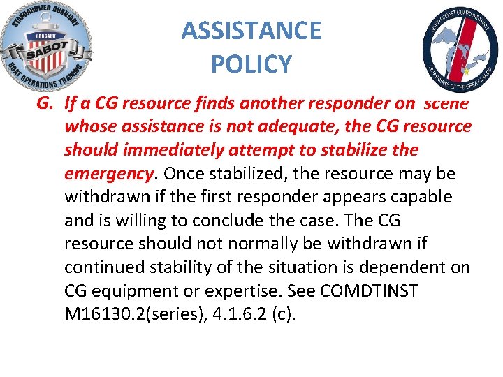 ASSISTANCE POLICY G. If a CG resource finds another responder on scene whose assistance