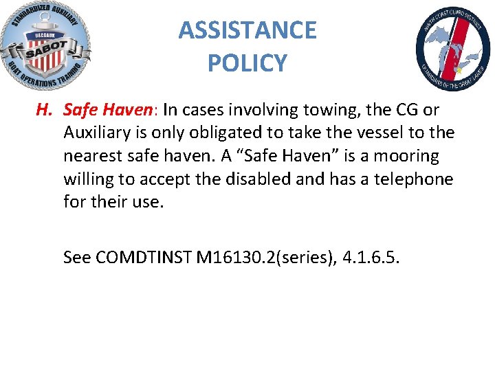 ASSISTANCE POLICY H. Safe Haven: In cases involving towing, the CG or Auxiliary is