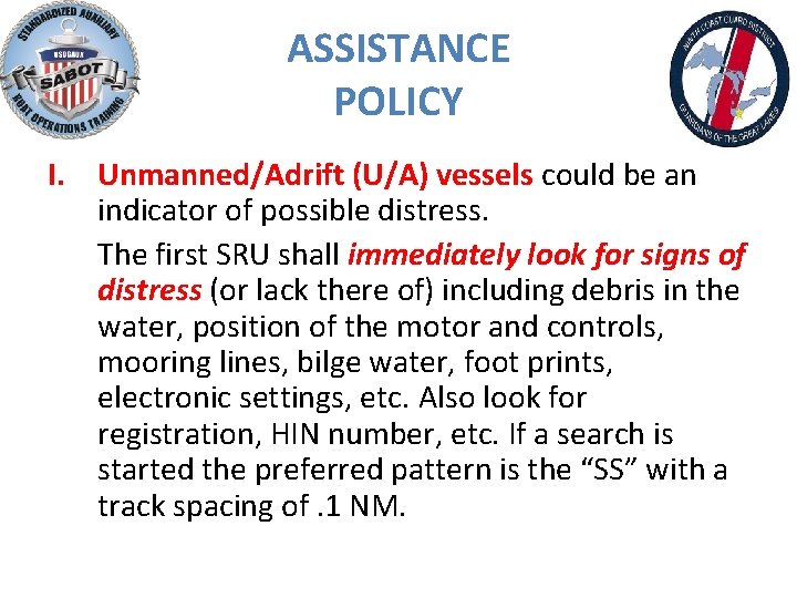 ASSISTANCE POLICY I. Unmanned/Adrift (U/A) vessels could be an indicator of possible distress. The