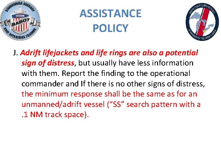 ASSISTANCE POLICY J. Adrift lifejackets and life rings are also a potential sign of