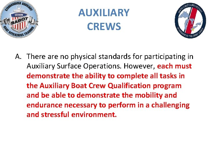 AUXILIARY CREWS A. There are no physical standards for participating in Auxiliary Surface Operations.