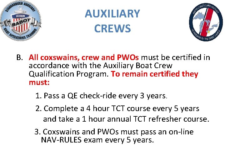 AUXILIARY CREWS B. All coxswains, crew and PWOs must be certified in accordance with