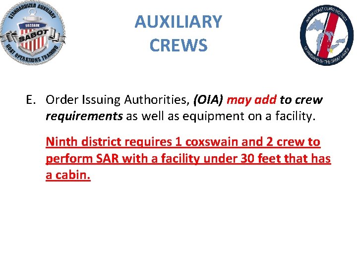 AUXILIARY CREWS E. Order Issuing Authorities, (OIA) may add to crew requirements as well