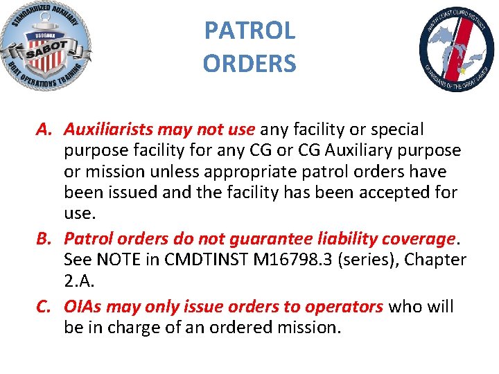 PATROL ORDERS A. Auxiliarists may not use any facility or special purpose facility for