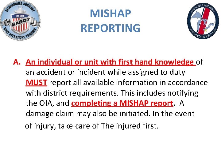 MISHAP REPORTING A. An individual or unit with first hand knowledge of an accident