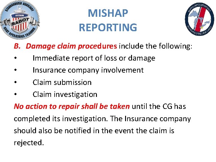 MISHAP REPORTING B. Damage claim procedures include the following: • Immediate report of loss