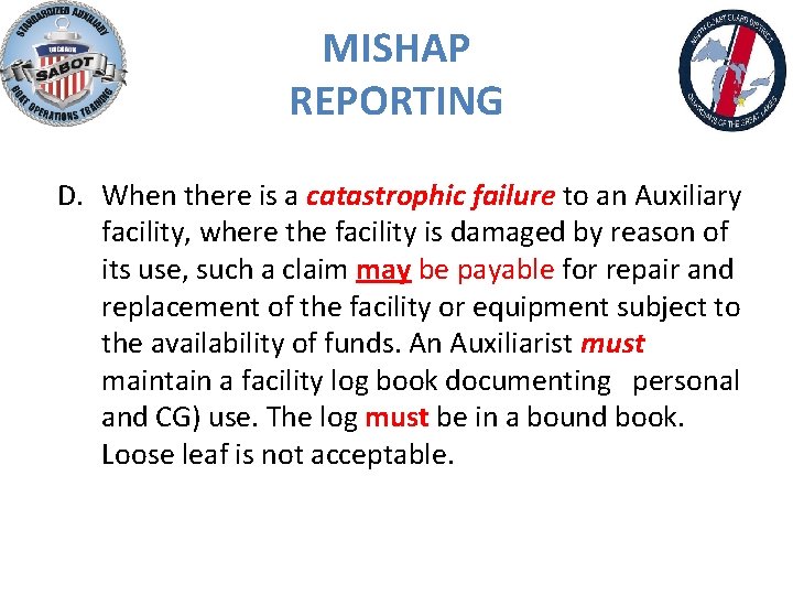 MISHAP REPORTING D. When there is a catastrophic failure to an Auxiliary facility, where