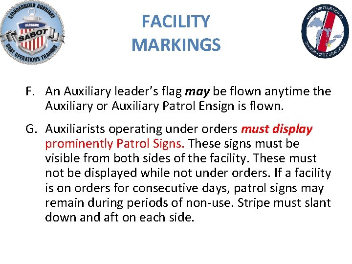 FACILITY MARKINGS F. An Auxiliary leader’s flag may be flown anytime the Auxiliary or