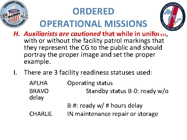 ORDERED OPERATIONAL MISSIONS H. Auxiliarists are cautioned that while in uniform, with or without