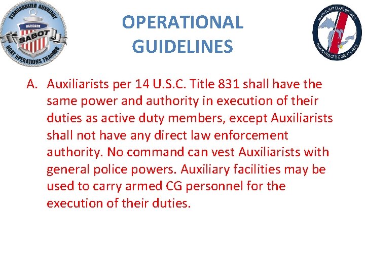 OPERATIONAL GUIDELINES A. Auxiliarists per 14 U. S. C. Title 831 shall have the