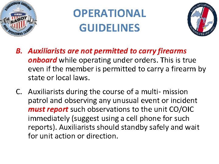 OPERATIONAL GUIDELINES B. Auxiliarists are not permitted to carry firearms onboard while operating under