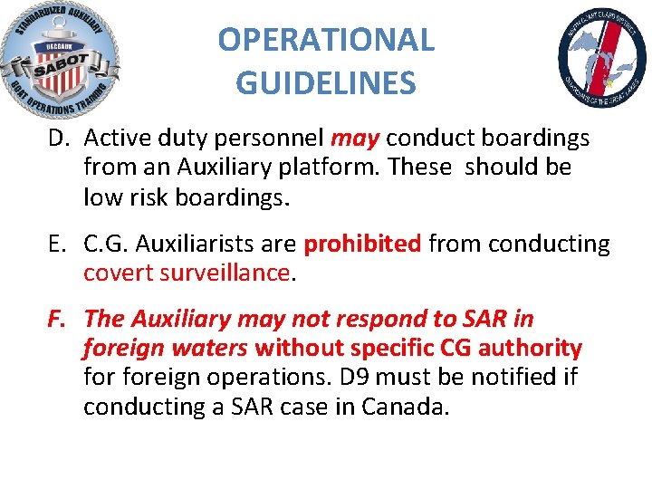 OPERATIONAL GUIDELINES D. Active duty personnel may conduct boardings from an Auxiliary platform. These