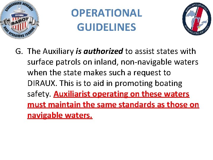 OPERATIONAL GUIDELINES G. The Auxiliary is authorized to assist states with surface patrols on