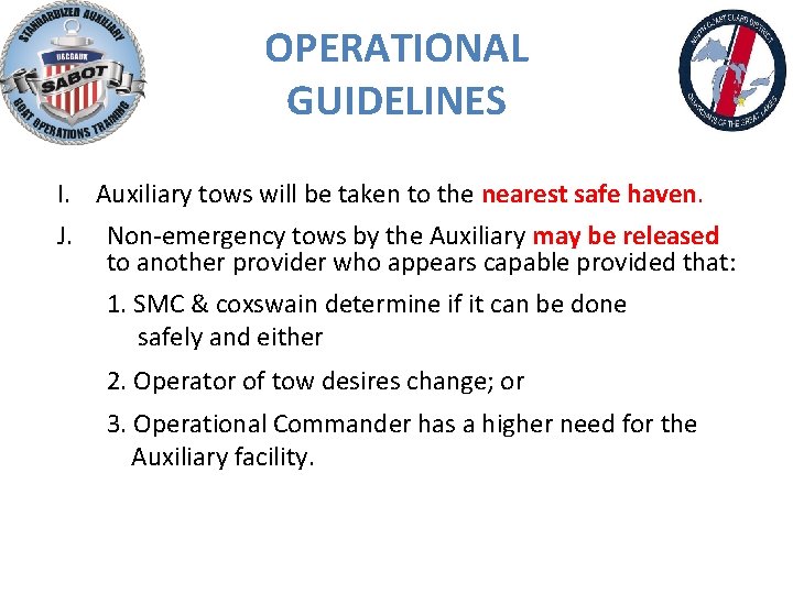 OPERATIONAL GUIDELINES I. Auxiliary tows will be taken to the nearest safe haven. J.