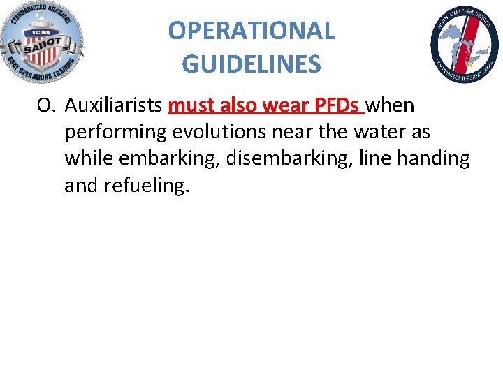 OPERATIONAL GUIDELINES O. Auxiliarists must also wear PFDs when performing evolutions near the water