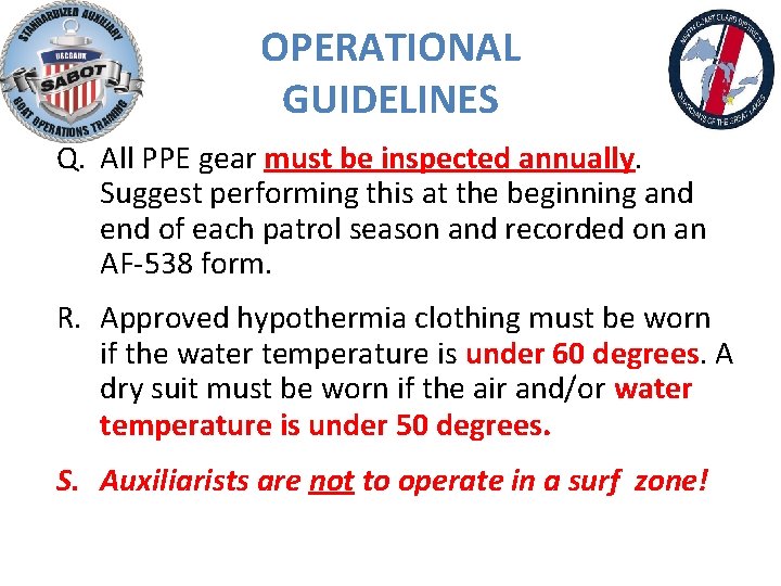 OPERATIONAL GUIDELINES Q. All PPE gear must be inspected annually. Suggest performing this at