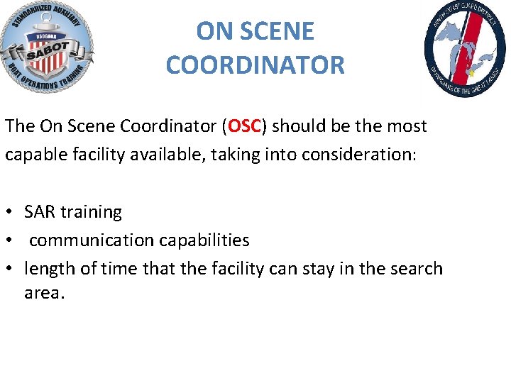 ON SCENE COORDINATOR The On Scene Coordinator (OSC) should be the most capable facility