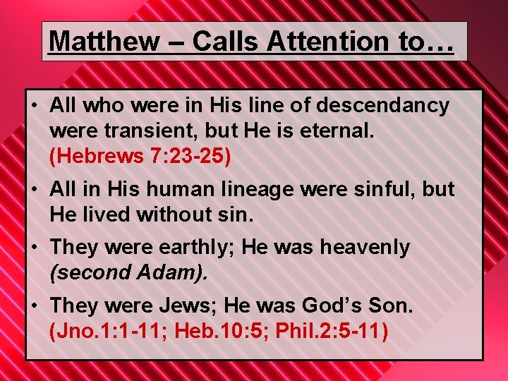 Matthew – Calls Attention to… • All who were in His line of descendancy