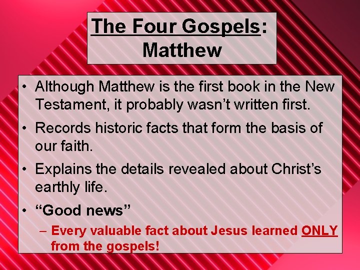 The Four Gospels: Matthew • Although Matthew is the first book in the New