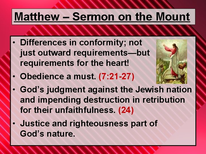 Matthew – Sermon on the Mount • Differences in conformity; not just outward requirements—but