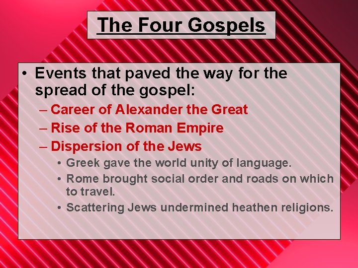 The Four Gospels • Events that paved the way for the spread of the