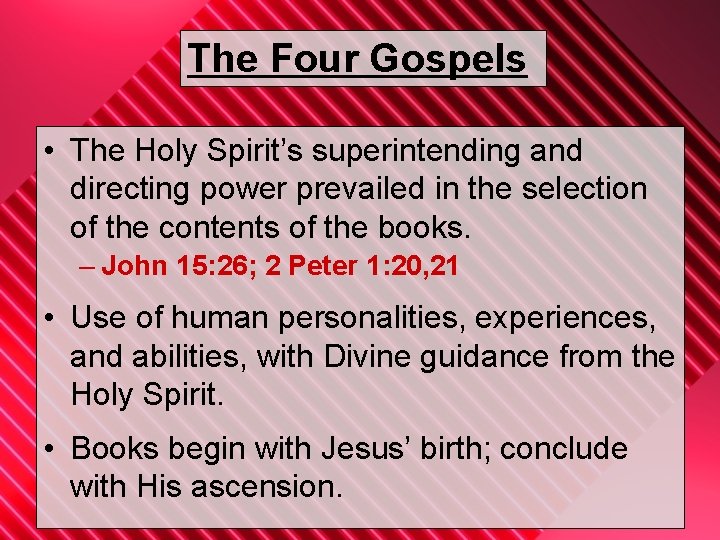 The Four Gospels • The Holy Spirit’s superintending and directing power prevailed in the