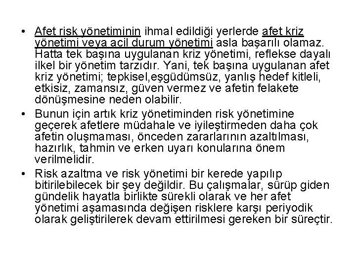  • Afet risk yönetiminin ihmal edildiği yerlerde afet kriz yönetimi veya acil durum