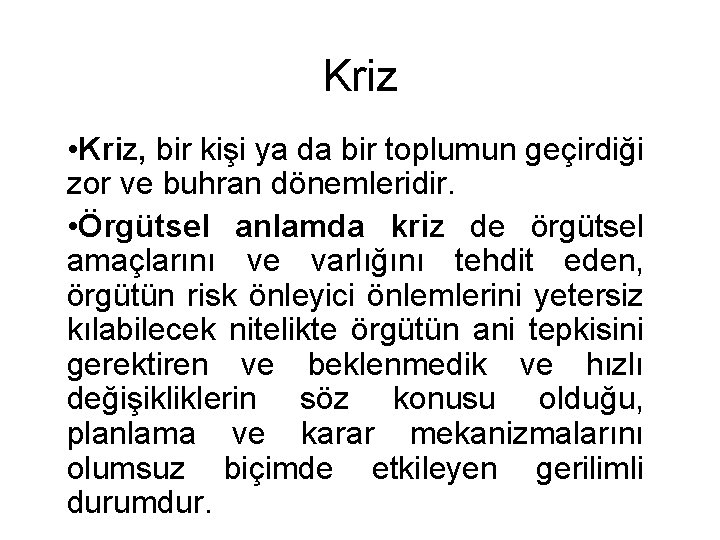 Kriz • Kriz, bir kişi ya da bir toplumun geçirdiği zor ve buhran dönemleridir.