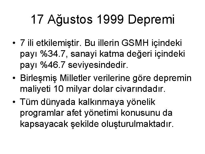 17 Ağustos 1999 Depremi • 7 ili etkilemiştir. Bu illerin GSMH içindeki payı %34.