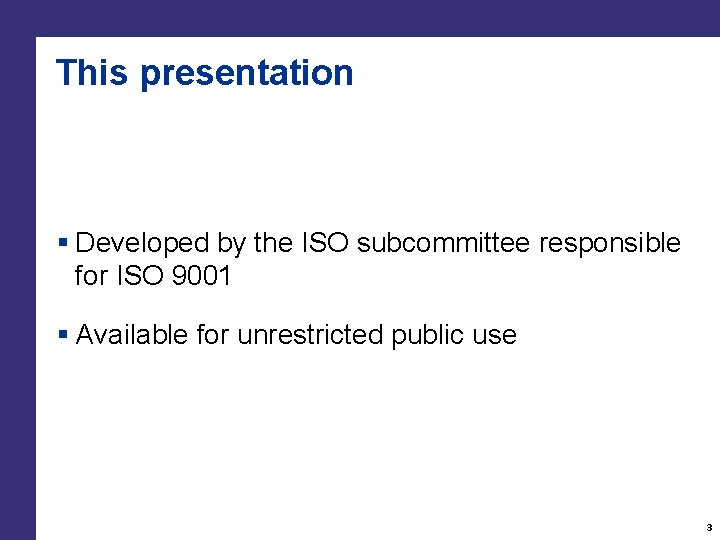 This presentation § Developed by the ISO subcommittee responsible for ISO 9001 § Available