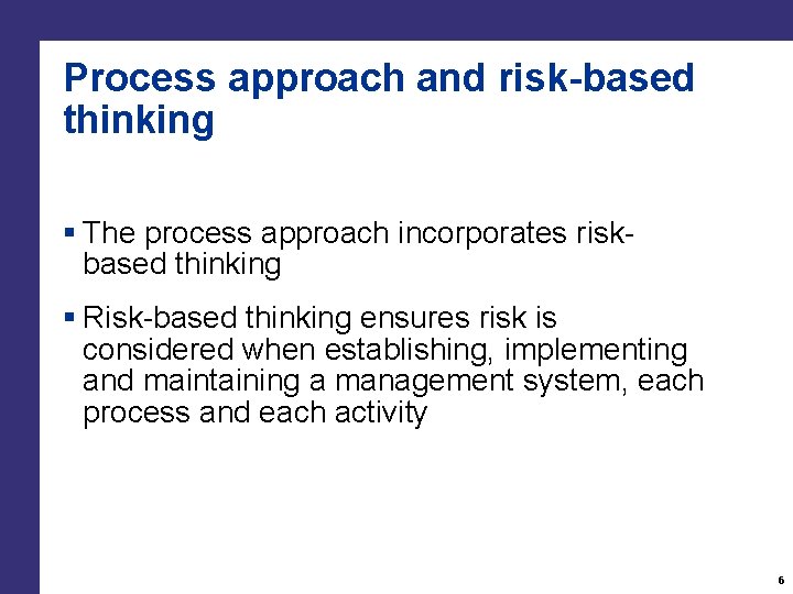 Process approach and risk-based thinking § The process approach incorporates riskbased thinking § Risk-based