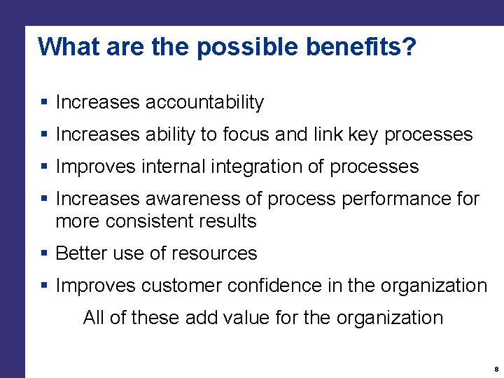 What are the possible benefits? § Increases accountability § Increases ability to focus and