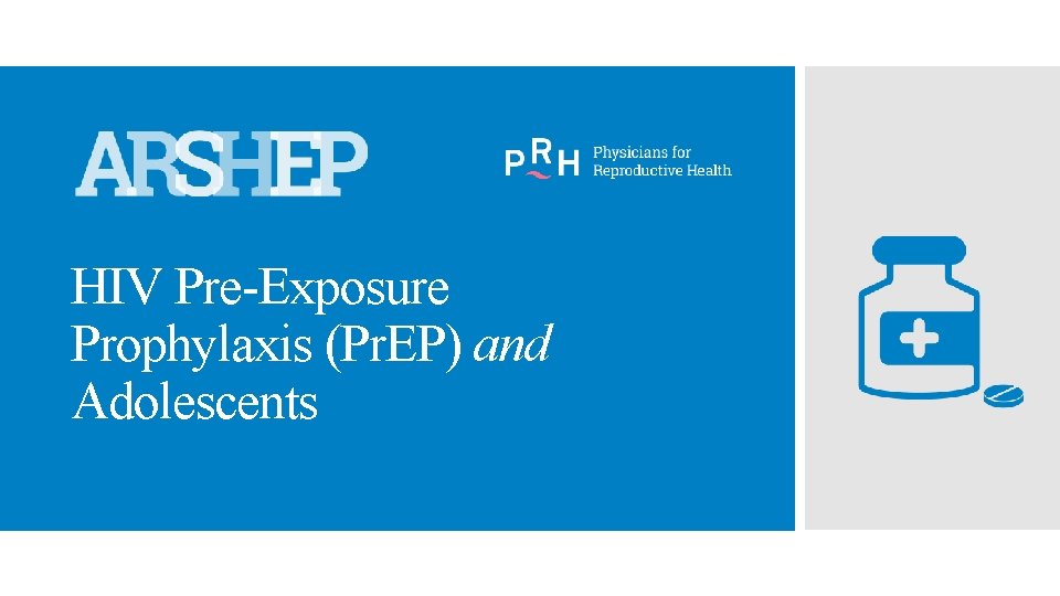 HIV Pre-Exposure Prophylaxis (Pr. EP) and Adolescents 