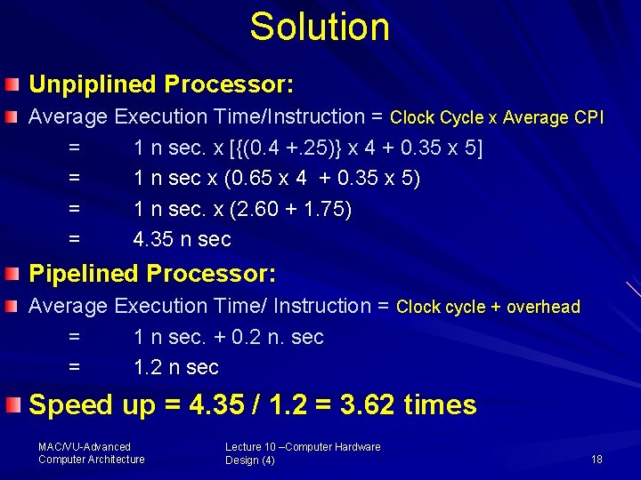 Solution Unpiplined Processor: Average Execution Time/Instruction = Clock Cycle x Average CPI = 1