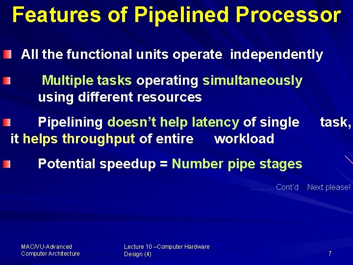 Features of Pipelined Processor All the functional units operate independently Multiple tasks operating simultaneously