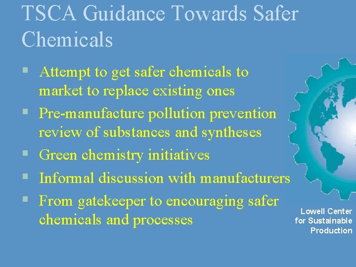 TSCA Guidance Towards Safer Chemicals § Attempt to get safer chemicals to § §