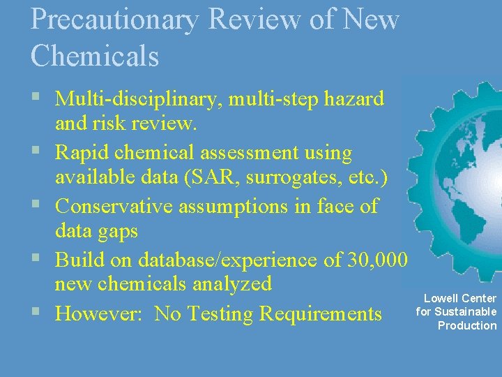 Precautionary Review of New Chemicals § Multi-disciplinary, multi-step hazard § § and risk review.