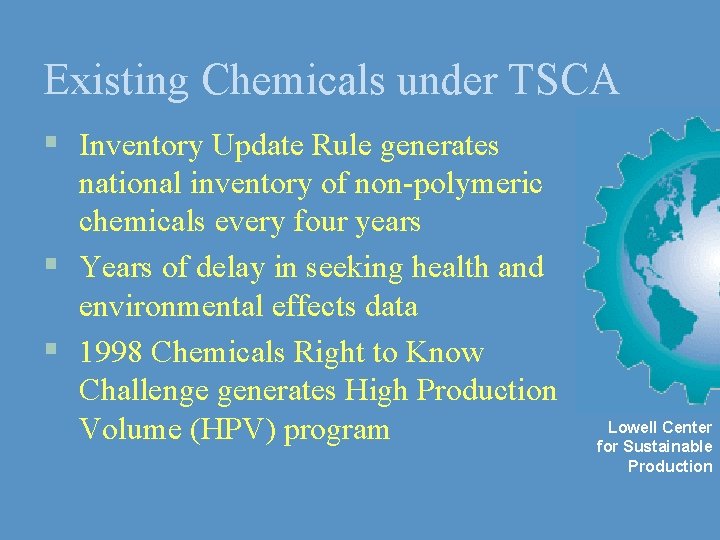 Existing Chemicals under TSCA § Inventory Update Rule generates national inventory of non-polymeric chemicals