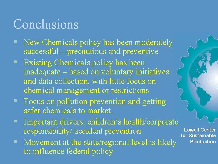 Conclusions § New Chemicals policy has been moderately § § successful—precautious and preventive Existing