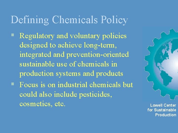 Defining Chemicals Policy § Regulatory and voluntary policies designed to achieve long-term, integrated and