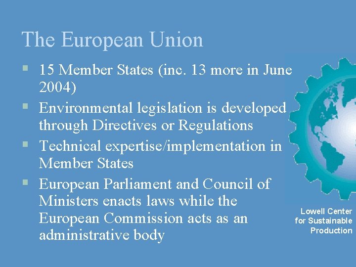 The European Union § 15 Member States (inc. 13 more in June 2004) §
