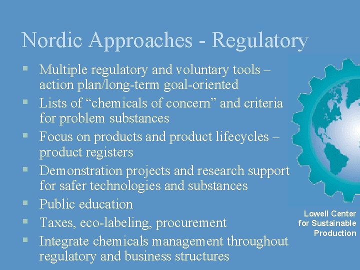 Nordic Approaches - Regulatory § Multiple regulatory and voluntary tools – § § §