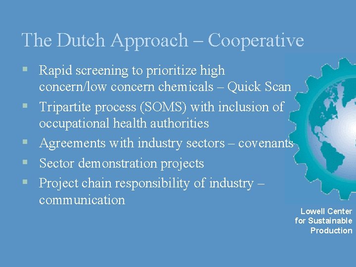The Dutch Approach – Cooperative § Rapid screening to prioritize high § § concern/low