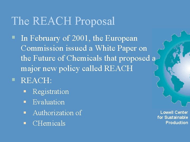 The REACH Proposal § In February of 2001, the European Commission issued a White