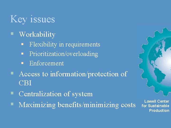 Key issues § Workability § Flexibility in requirements § Prioritization/overloading § Enforcement § Access