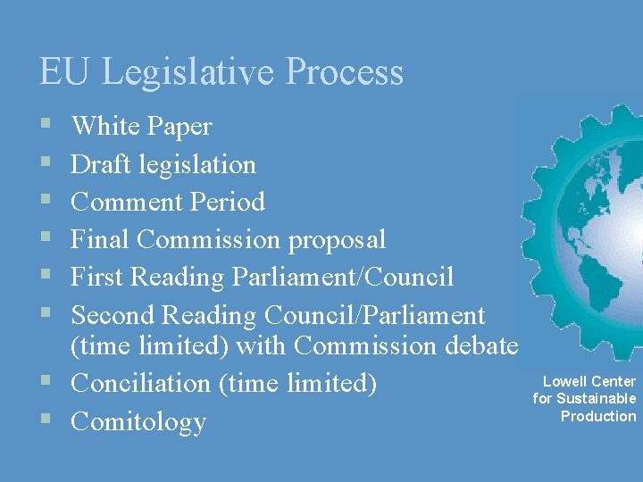 EU Legislative Process § § § White Paper Draft legislation Comment Period Final Commission