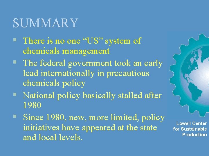 SUMMARY § There is no one “US” system of chemicals management § The federal