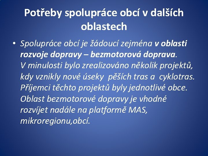 Potřeby spolupráce obcí v dalších oblastech • Spolupráce obcí je žádoucí zejména v oblasti