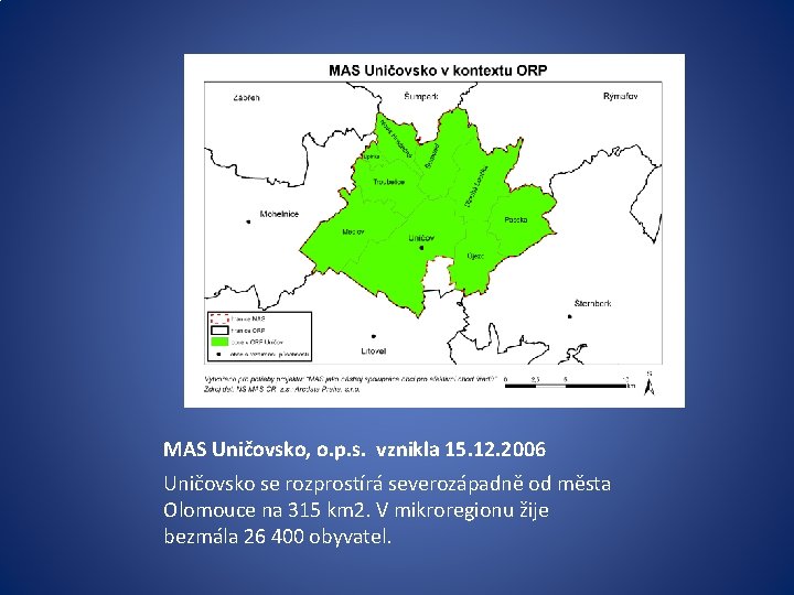 MAS Uničovsko, o. p. s. vznikla 15. 12. 2006 Uničovsko se rozprostírá severozápadně od